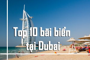 Top 10 bãi biển đẹp nhất tại Dubai
