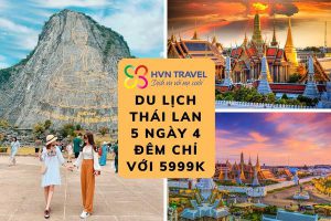 Du lịch Thái Lan 5 ngày 4 đêm chỉ với 5999k