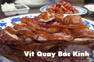 VỊT QUAY BẮC KINH &#8211; món ăn danh bất hư truyền