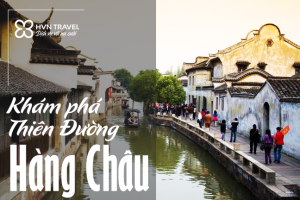 Du lịch thiên đường Hàng Châu  hấp dẫn ở Trung Quốc