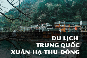 Kinh nghiệm du lịch Trung Quốc tất cả các mùa trong năm