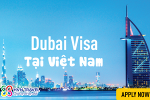 Thông tin thủ tục xin visa Dubai tại Việt Nam mới nhất