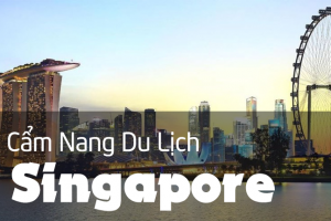 Cẩm nang Du lịch Singapore từ A đến Z