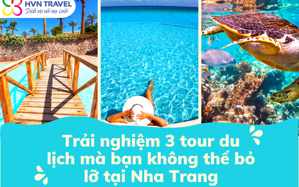 Tổng hợp 3 tour du lịch Nha Trang mà bạn không nên bỏ lỡ