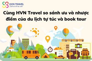 Cùng HVN Travel so sánh ưu và nhược điểm của du lịch tự túc và book tour